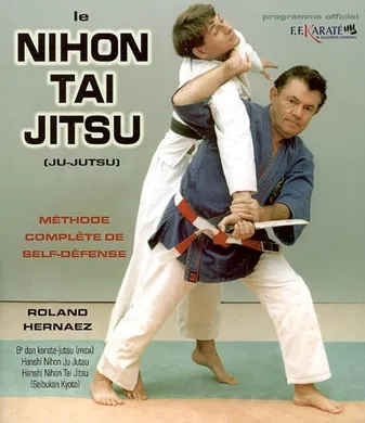 Nihon tai jitsu : Méthode de self défense, méthode complète de self-défense