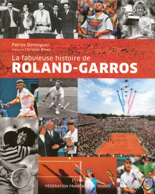 La fabuleuse histoire de Roland Garros