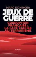 Jeux de guerre - Corruption française : la face cachée de terrorisme