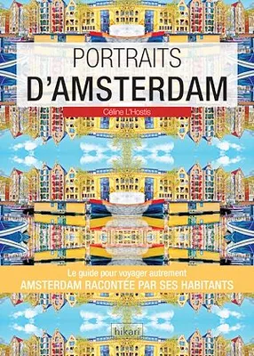 Portraits d'Amsterdam, Amsterdam par ceux qui y vivent