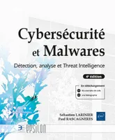 Cybersécurité et Malwares - Détection, analyse et Threat Intelligence (4e édition), Détection, analyse et Threat Intelligence (4e édition)