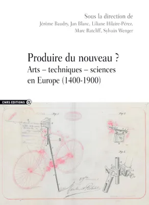 Produire du nouveau ?, Arts, techniques, sciences en europe, 1400-1900