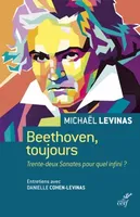 Beethoven, toujours, Trente-deux sonates pour quel infini ?