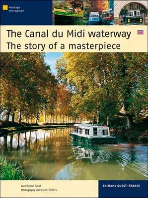 Le Canal du Midi, histoire d'un chef-d' uvre - Anglais, the story of a masterpiece