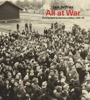 All At War : Photography by German soldiers 1939-45 /anglais