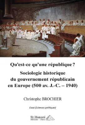 Qu'est-ce qu'une république ?, Sociologie historique du gouvernement républicain en europe, 500 av. j.-c.-1940