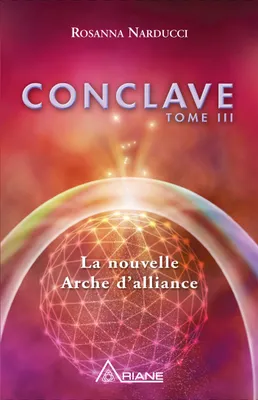 3, Conclave T3 - La nouvelle Arche d'alliance, La nouvelle Arche d'alliance