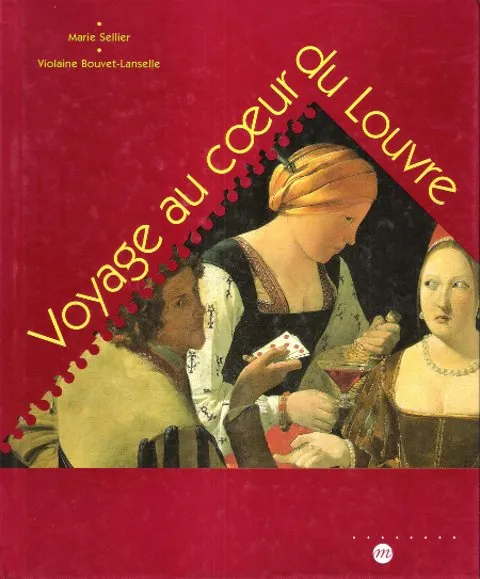 Livres Arts Beaux-Arts Histoire de l'art voyage au coeur du louvre Marie Sellier, Violaine Bouvet-Lanselle