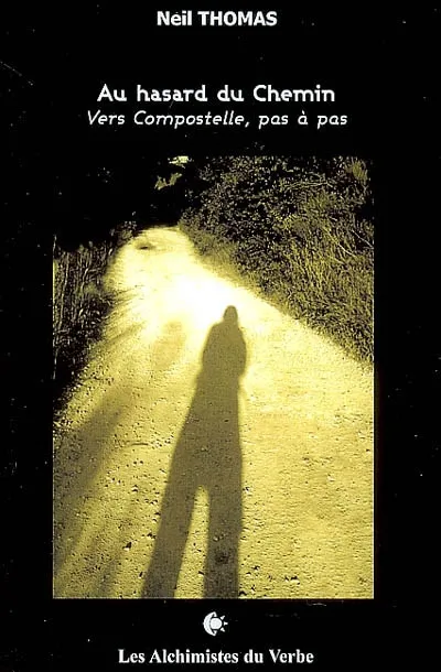 Livres Littérature et Essais littéraires Poésie Au hasard du Chemin, vers Compostelle, pas à pas Neil Thomas