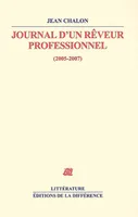 Journal / Jean Chalon, Journal d'un rêveur professionnel. 2005-2007
