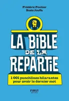 La bible de la repartie, 1001 punchlines hilarantes pour avoir le dernier mot !