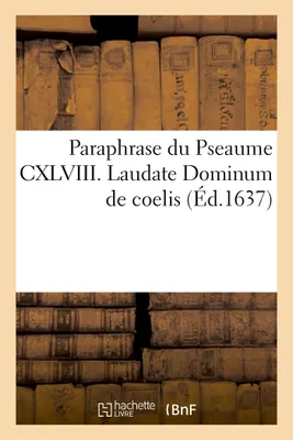 Paraphrase du Pseaume CXLVIII. Laudate Dominum de coelis