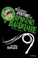 La fête féroce, Les désastreuses aventures des Orphelins Baudelaire, Tome 9