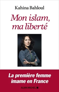 Livres Sciences Humaines et Sociales Actualités Mon islam, ma liberté Kahina Bahloul