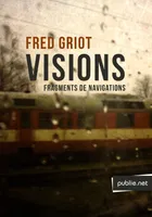 Visions, fragment de navigations, récit, notes de voyage