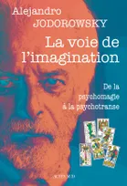 La voie de l'imagination, De la psychomagie à la psychotranse, correspondance psychomagique
