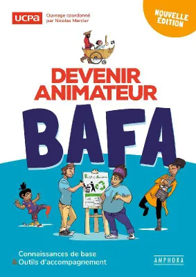 Devenir animateur BAFA, Connaissances de base et outils d'accompagnement