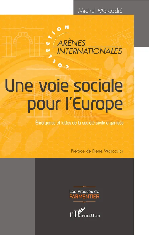 Une voie sociale pour l'Europe, Emergence et luttes de la société civile organisée - Préface de Pierre Moscovici Michel Mercadié