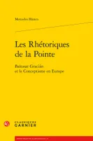 Les Rhétoriques de la Pointe, Baltasar Gracián et le Conceptisme en Europe