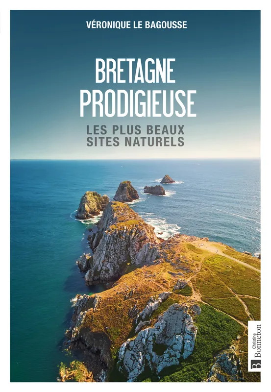 Livres Loisirs Voyage Guide de voyage Bretagne prodigieuse - les plus beaux sites naturels, Les plus beaux sites naturels Véronique Le Bagousse