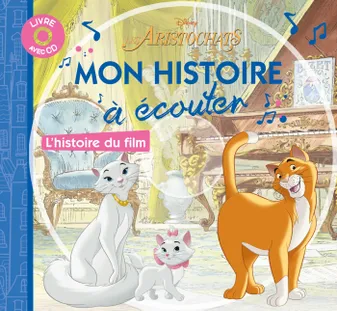 LES ARISTOCHATS - Mon Histoire à Écouter - L'histoire du film - Livre CD - Disney