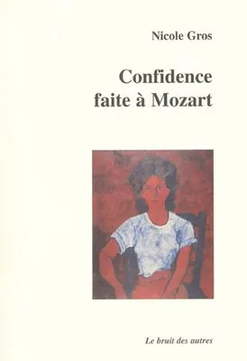 Confidence faite à Mozart, [Paris, Aktéon-théâtre, 5 novembre 2000]