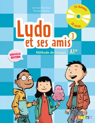 Ludo et ses amis 3 niv.A1+ (éd. 2015) - Livre + CD audio, Méthode de français, a1+