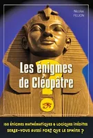 Les énigmes de Cléopâtre, 150 énigmes mathématiques et logiques