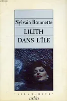 Lilith dans l'île Roumette, Sylvain, roman