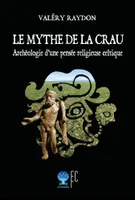 Le mythe de la Crau, archéologie d'une pensée religieuse celtique
