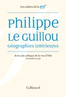Philippe Le Guillou, Géographies intérieures, Actes du colloque de la rue d'Ulm (novembre 2019)