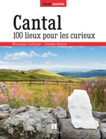 Cantal - 100 lieux pour les curieux