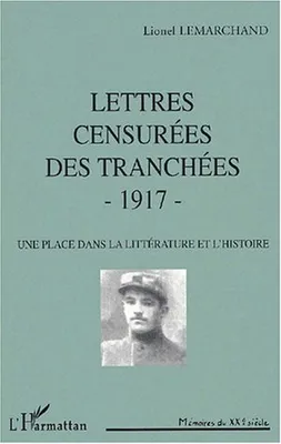 LETTRES CENSURÉES DES TRANCHÉES - 1917, Une place dans la littérature et l'histoire