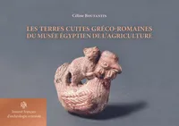 TERRES CUITES GRECO ROMAINES DU MUSEE EGYPTIEN DE L AGRICULTURE