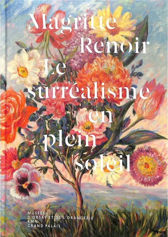 Livres Arts Beaux-Arts Peinture Magritte, Renoir. Le surréalisme en plein soleil., Le surréalisme en plein soleil Catalogue d'exposition.