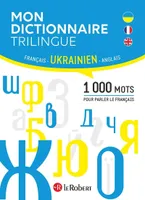 Mon dictionnaire trilingue français, anglais, ukrainien