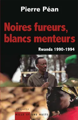 Noires fureurs, blancs menteurs, Rwanda 1990/1994