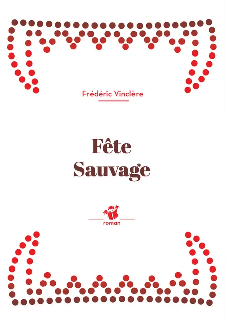 Fête Sauvage Frédéric Vinclère