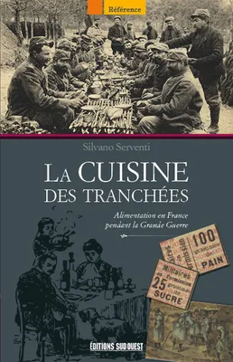 Cuisine Des Tranchees, l'alimentation en France pendant la Grande guerre