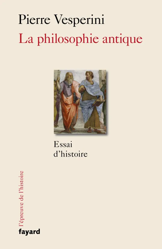 Livres Sciences Humaines et Sociales Philosophie La Philosophie antique Pierre Vesperini