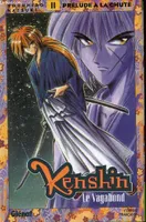 Kenshin le vagabond., 11, KENSHIN LE VAGABOND - TOME 11 : PRELUDE A LA CHUTE