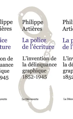La police de l'écriture, L'invention de la délinquance graphique (1852-1945)