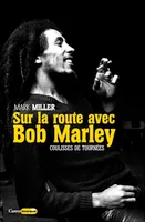 Sur la route de Bob Marley - Coulisses de tournées, Suivi de Bob vu par ses pairs