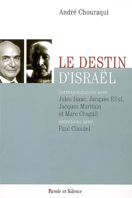 Destin d'israel (rappel), correspondances avec Jules Isaac, Jacques Ellul, Jacques Maritain et Marc Chagall