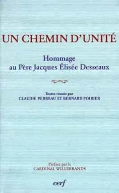 Un chemin d'unité, hommage au P. Jacques Élisée Desseaux