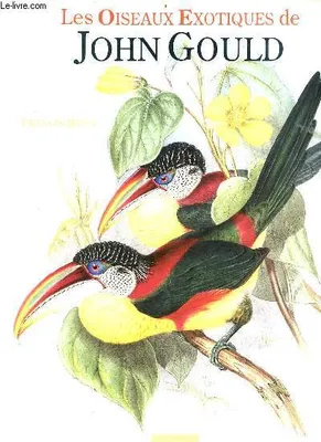 Les oiseaux exotiques de John Gould.