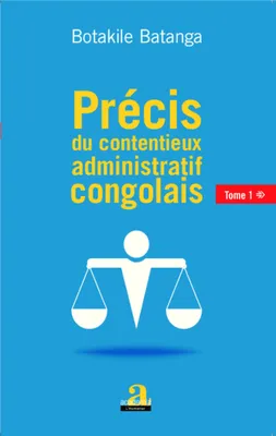 1, Précis du contentieux administratif congolais, (Tome 1)