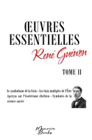 Oeuvres essentielles de René Guénon - Tome II, Le symbolisme de la Croix - Les états multiples de l'Être - Aperçus sur l'ésotérisme chrétien - Symboles de la science sacrée