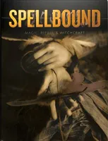 Spellbound Magic Ritual and Witchcraft /anglais