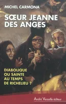 S Ur Jeanne Des Anges Diabolique Ou Sainte Au Temps De Richelieu, diabolique ou sainte au temps de Richelieu ?